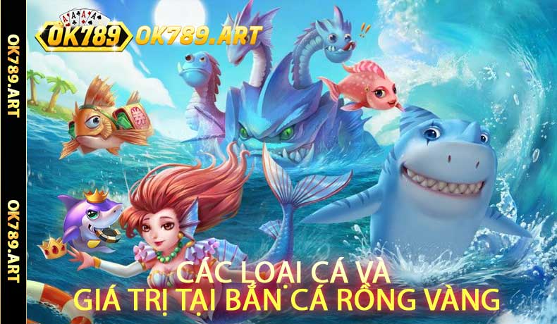 Các Loại Cá và Giá Trị tại Bắn Cá Rồng Vàng