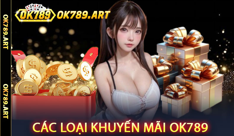 Các Loại Khuyến Mãi Ok789