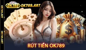 Rút tiền Ok789